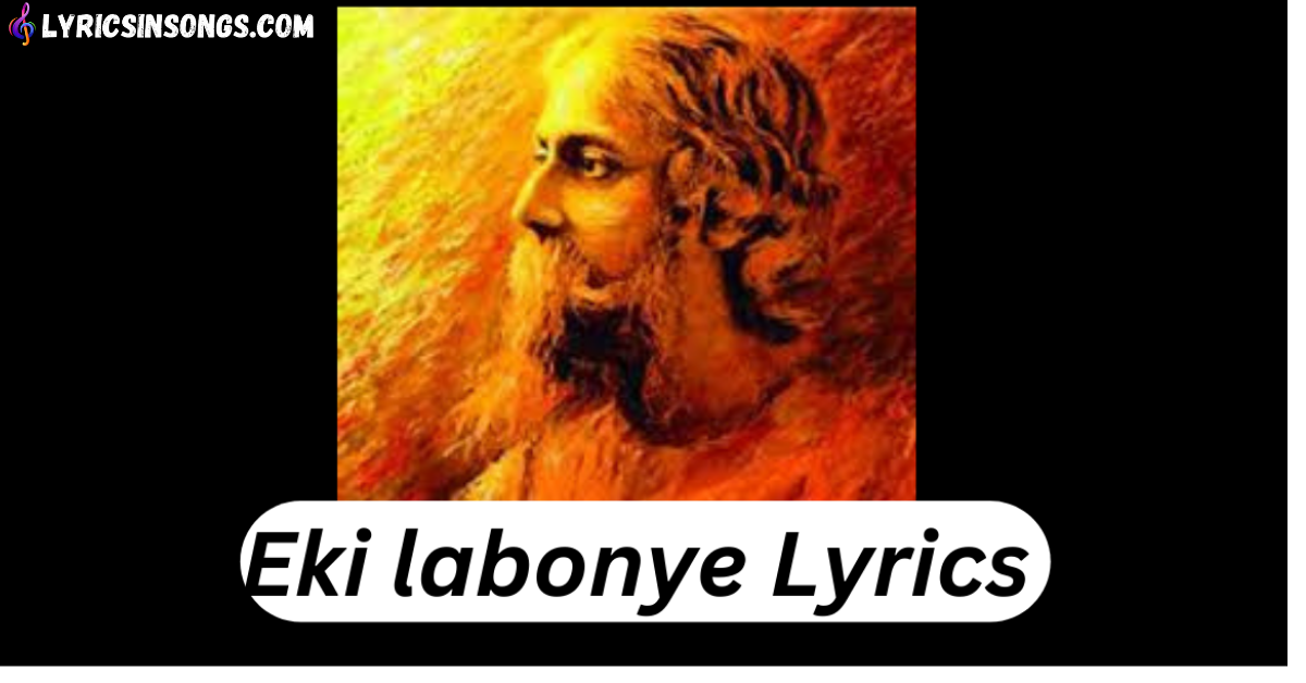 Eki Labonye Lyrics (একি লাবণ্যে) | Rabindra Sangeet
